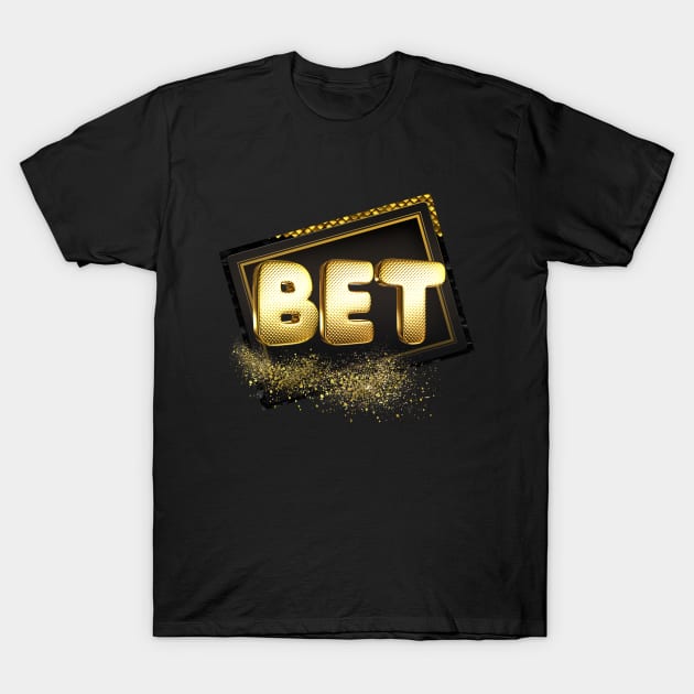 Bet-gold T-Shirt by Ladycharger08